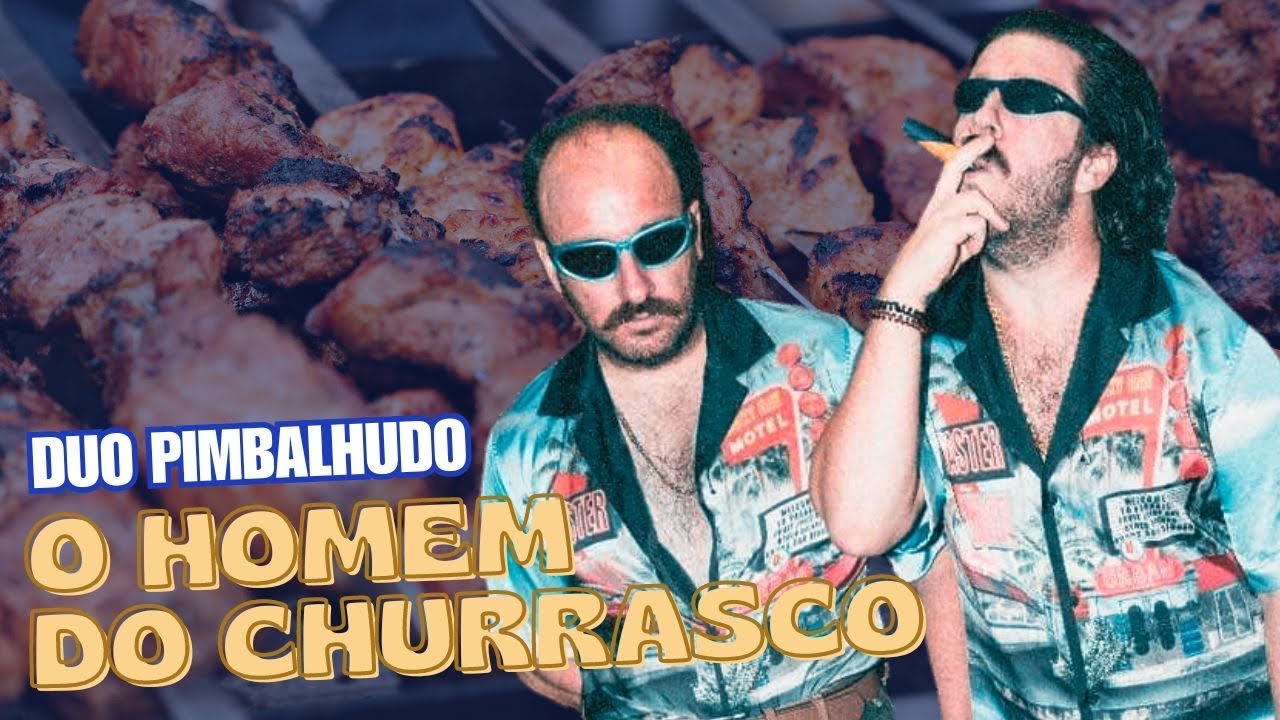 Duo Pimbalhudo - O homem do Churrasco
