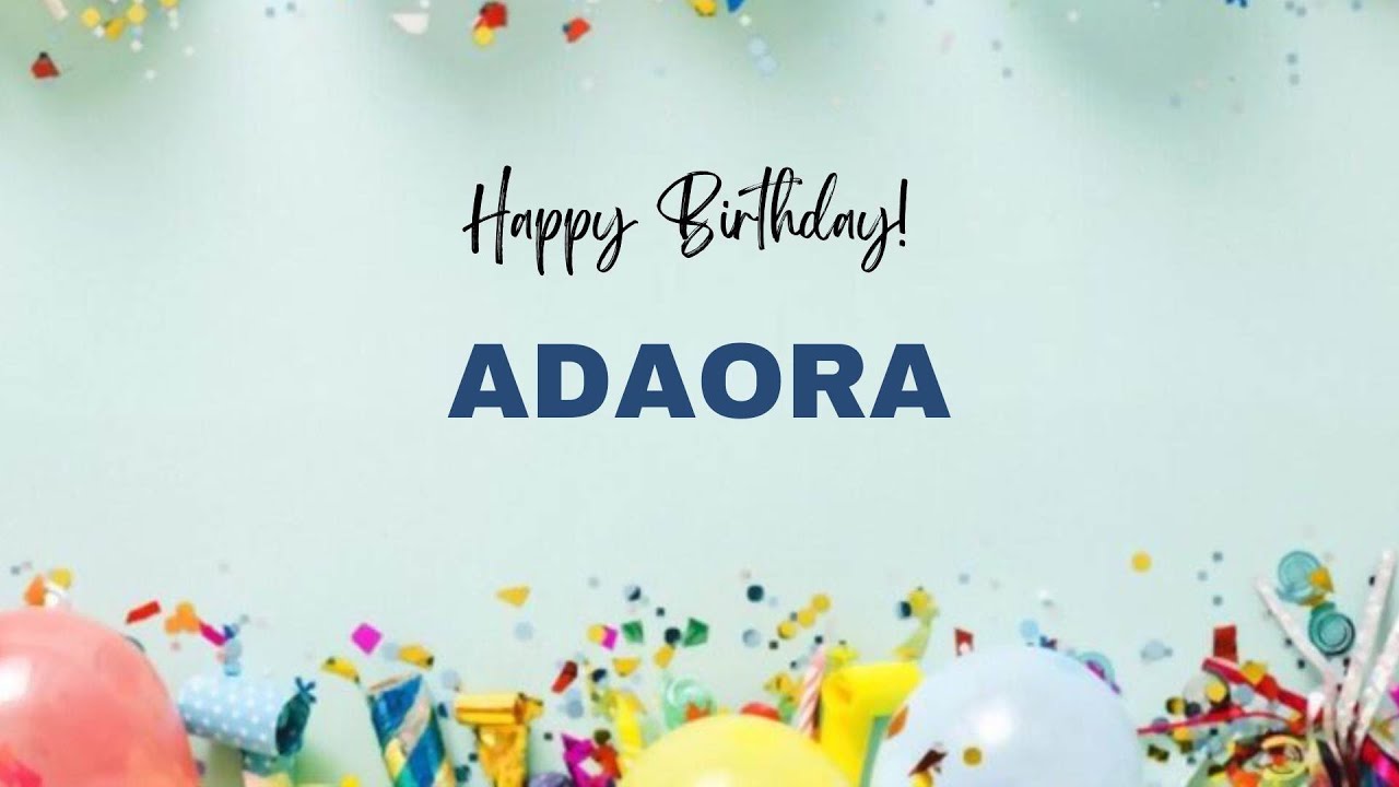 ADAORA Happy Birthday Song – Happy Birthday ADAORA
