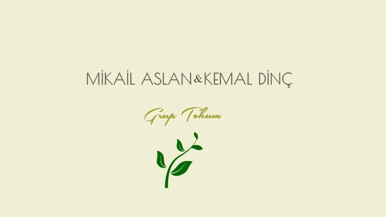 Mikail Aslan & Kemal Dinç& Ergin  -Le Le  Yar (Grup Tohum )