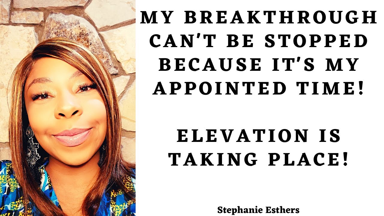 My BREAKTHROUGH Can't Be Stopped Because It's My APPOINTED TIME! Elevation Is Taking Place!!👑⏰✈🚀