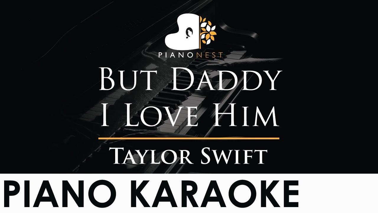 Taylor Swift - But Daddy I Love Him - Piano Karaoke Instrumental Cover with Lyrics