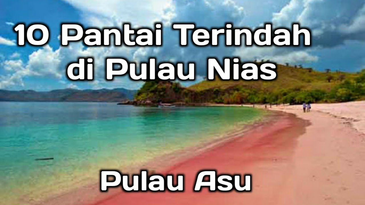 10 Pantai Terindah Di Pulau Nias || wisata Pulau Asu Keren