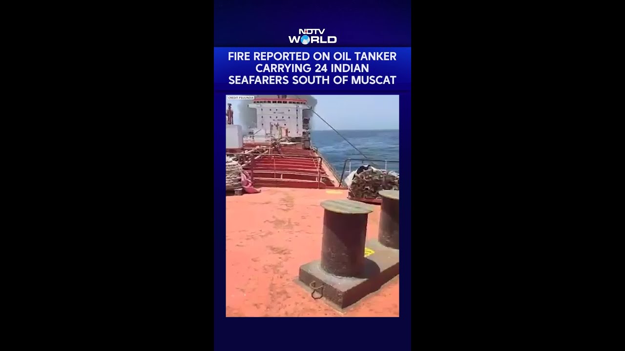 Fire On Oil Tanker Carrying 24 Indians Off Coast Of Oman