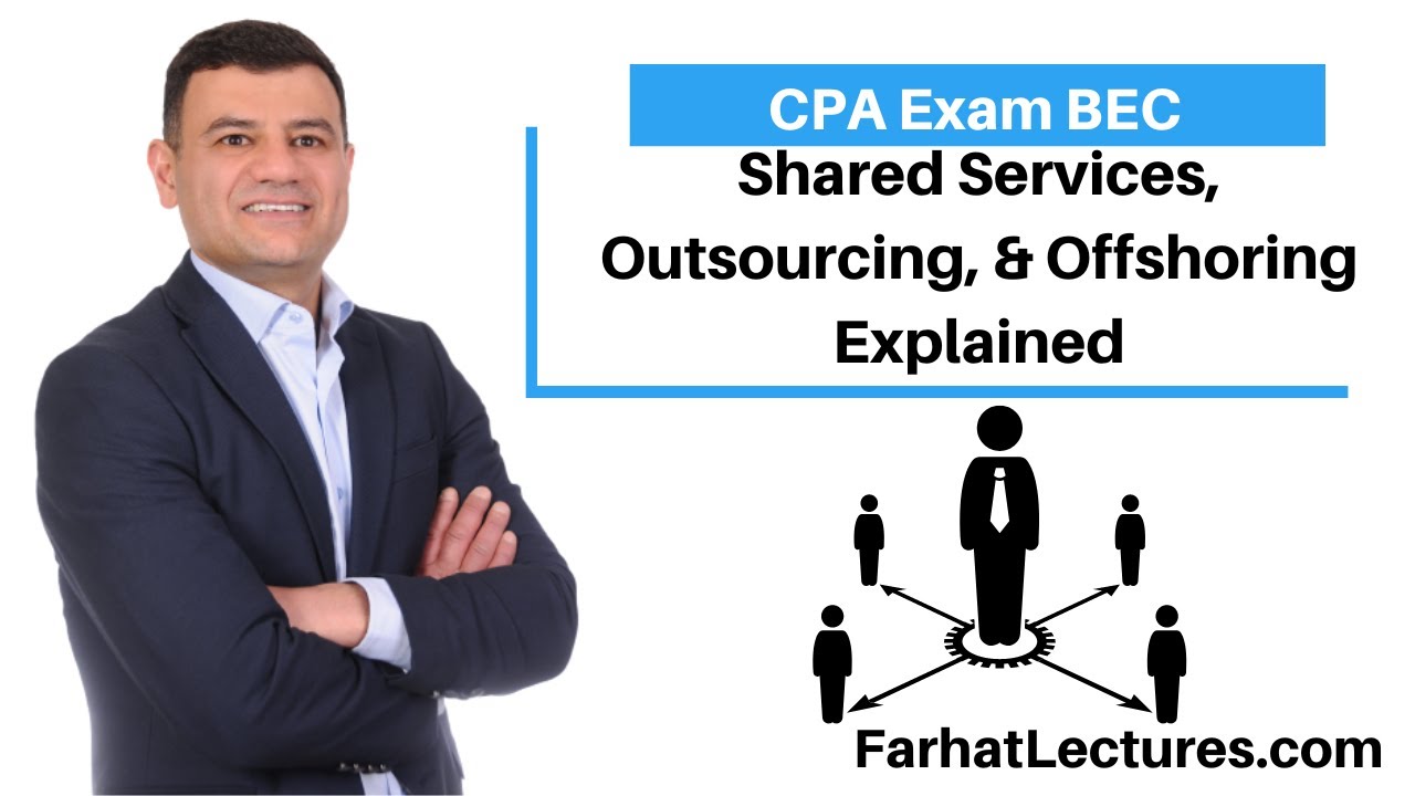 Shared Services, Outsourcing, & Offshoring Explained. CPA Exam