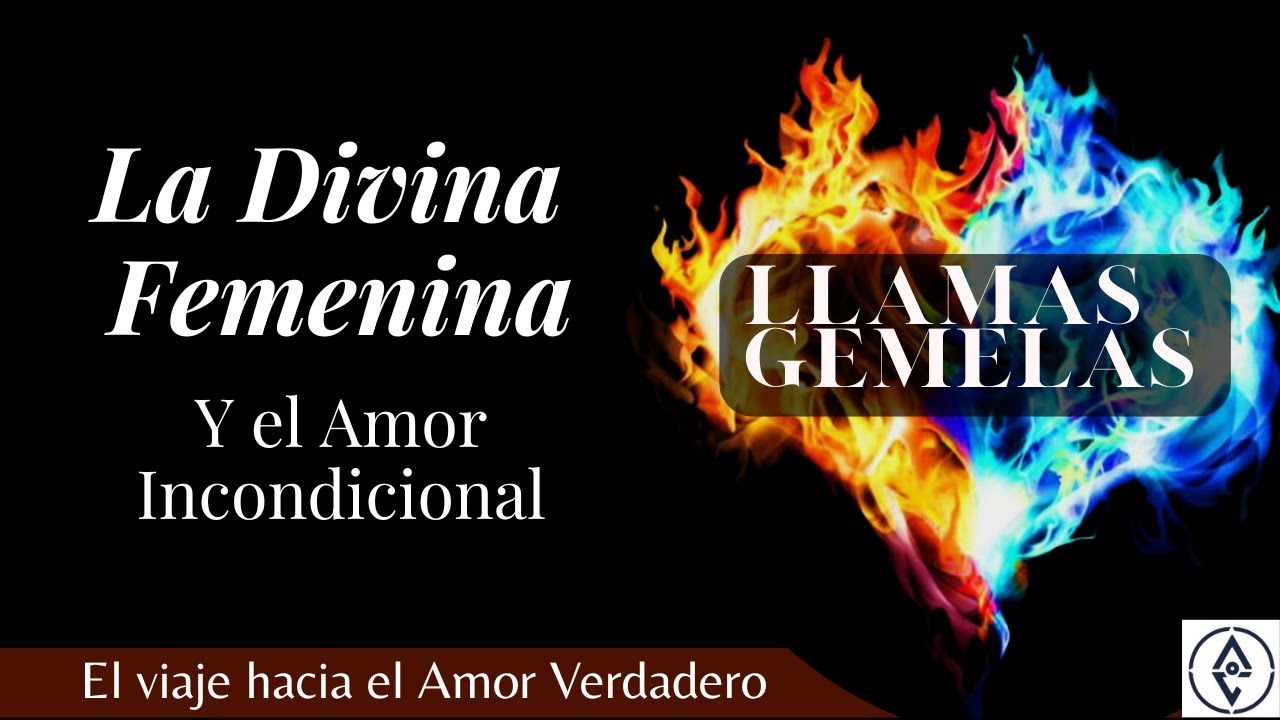 LLAMAS GEMELAS | La Divina Femenina y su conexión con el Amor Incondicional