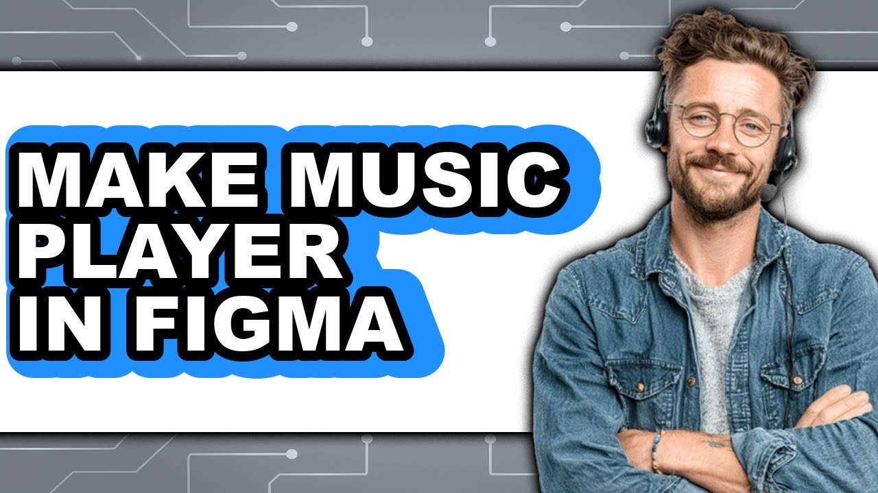 How to Make Music Player in Figma - Full Guide