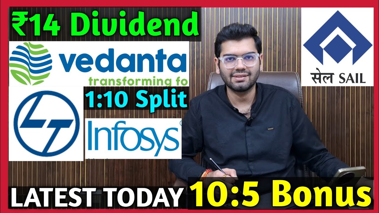 Infosys, SAIL, L&T, Vedanta Stocks Declared High Dividend, Bonus & Split