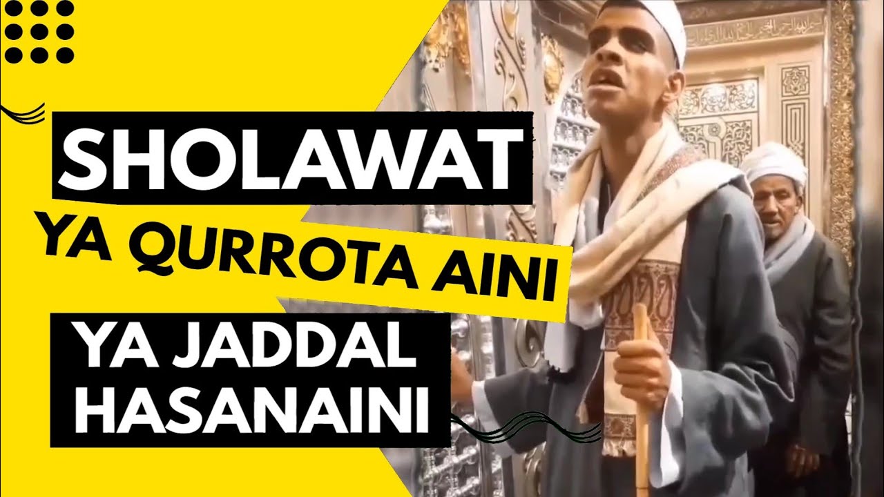 Lirik Ya Qurrota Aini Ya Jaddal Hasanaini - Sholawat dan Salam di makam Sayyidina Hussein r.a