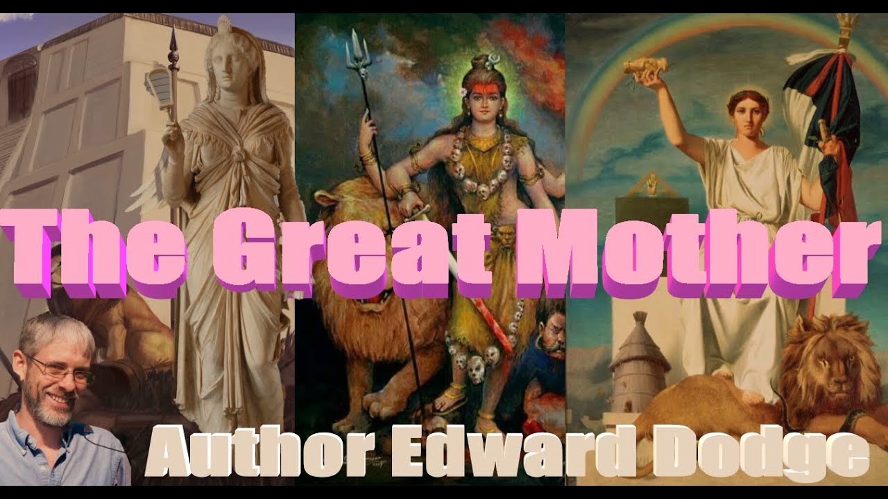 The Great Mother from Ishtar to Sophia, Goddess of Wisdom - Edward Dodge