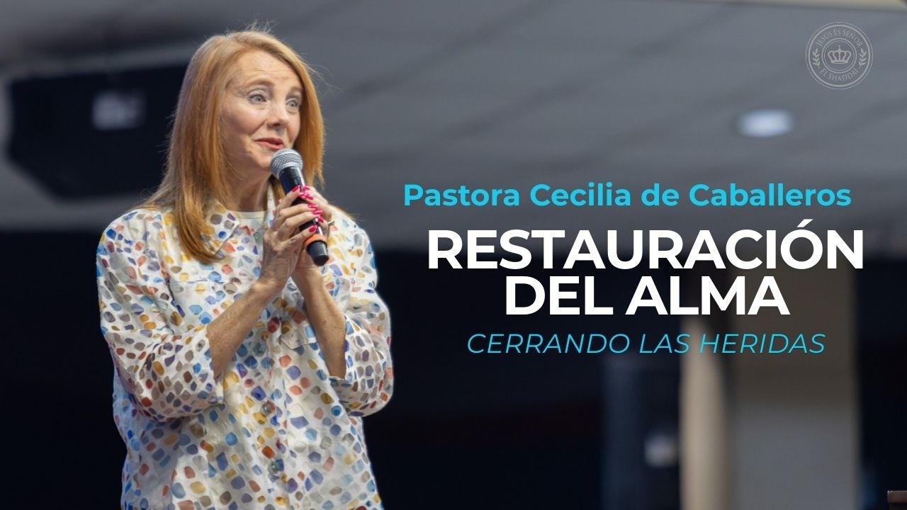 Legado de Gracia y Gratitud : Restaurando el alma, cerrando heridas | Pastora Cecilia de Caballeros