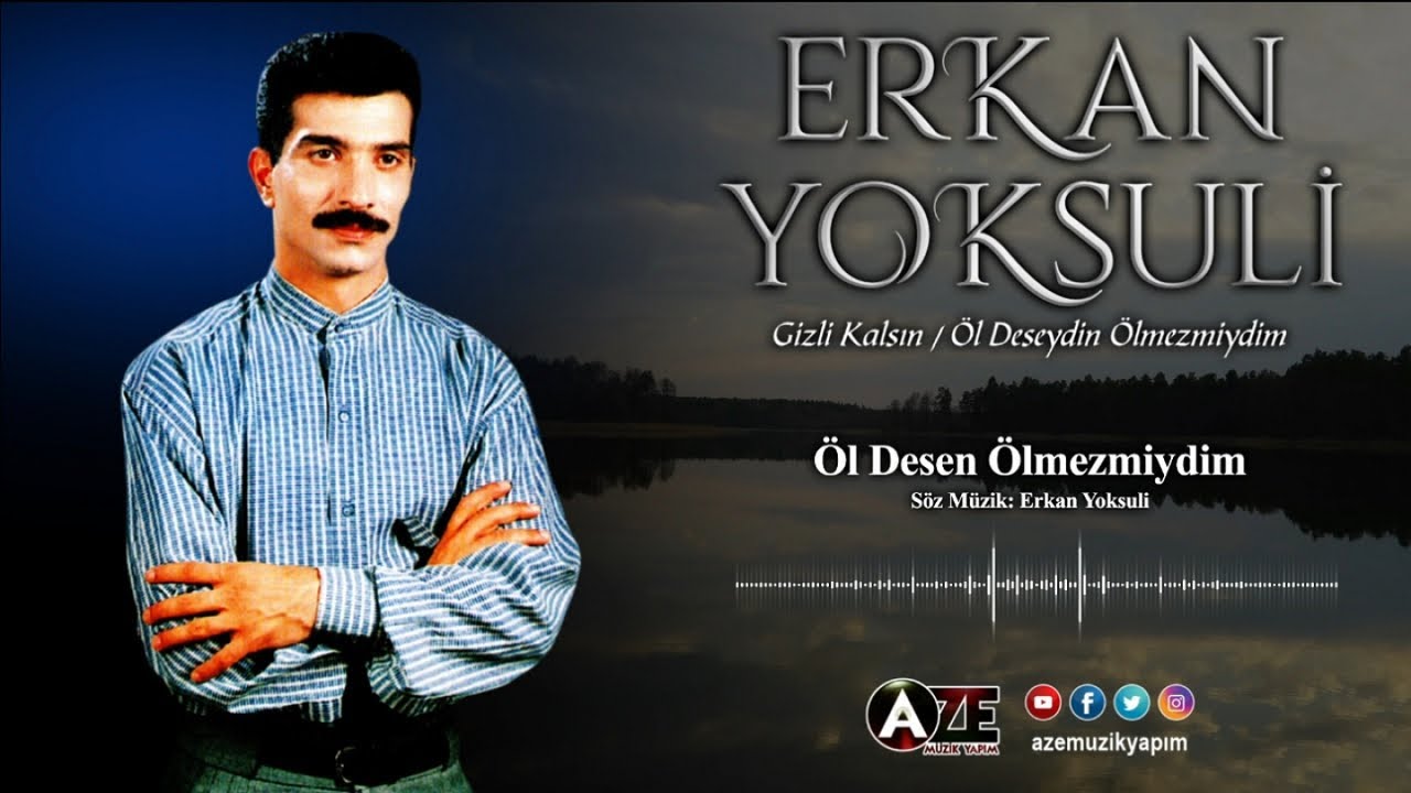 Erkan Yoksuli - Öl Deseydin Ölmezmiydim [ 1994 © Aze Müzik ]