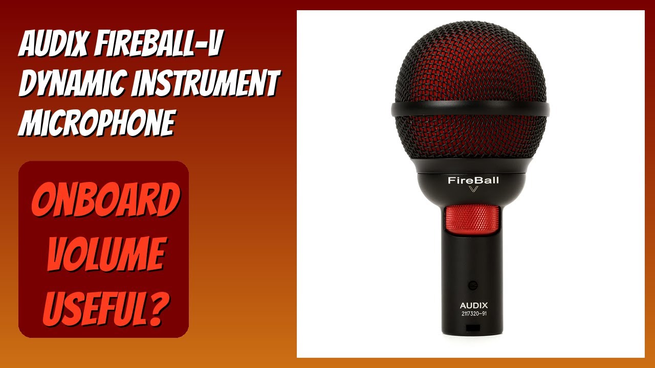 REVIEW (2026): AUDIX Fireball-V Dynamic Instrument Microphone. Features