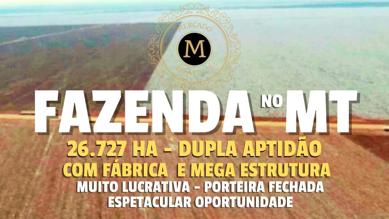 EXCELENTE FAZENDA COM FÁBRICA BIODIESEL NO MT 26.727 HA APTIDÃO AGRO MEGA PRODUTIVA -MercadodeAtivos