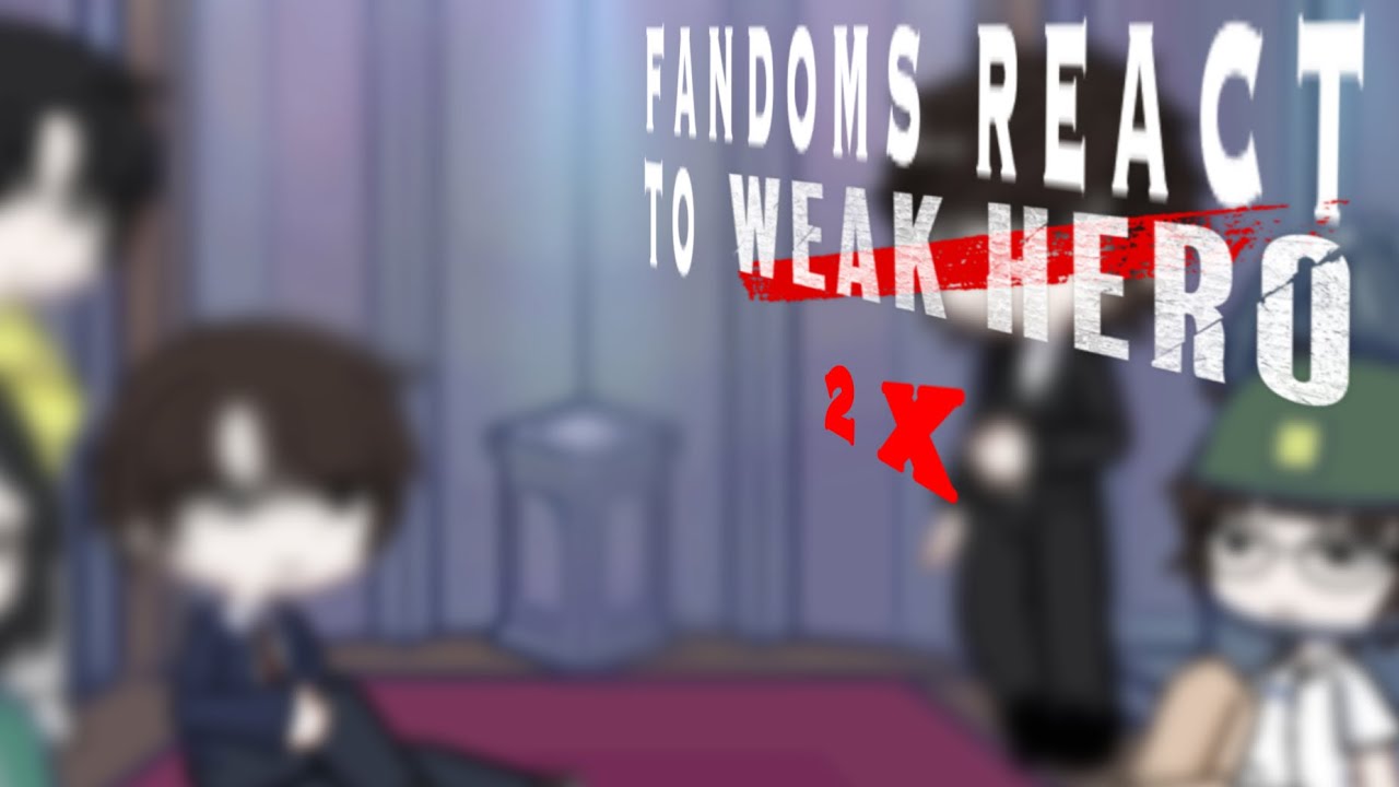 Fandoms React To Weak Hero 2 / 2x / Gachalife2 / Eng / 2/6