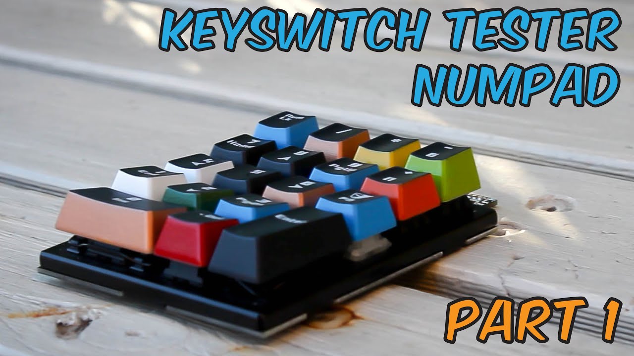 Customised Mechanical Keyswitch Tester Numpad - Part 1