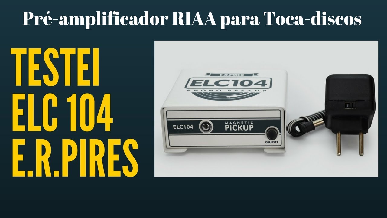 Review e teste  Pré para toca discos ELC 104 ER Pires