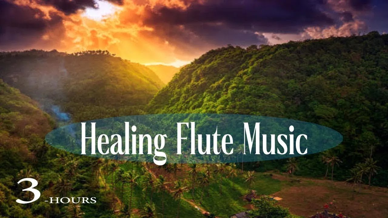 3 Hours of Healing Flute Music Deep Relaxation & Inner Peace