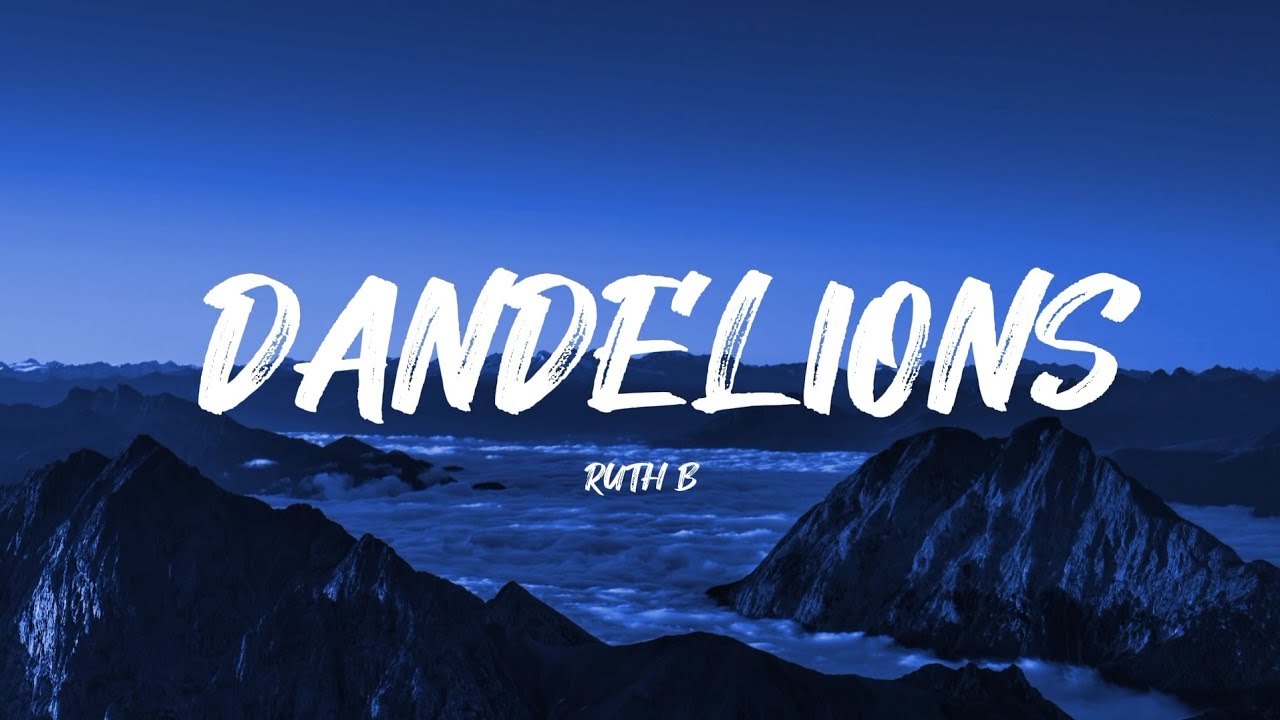 Ruth B - Dandelions (lyrics)