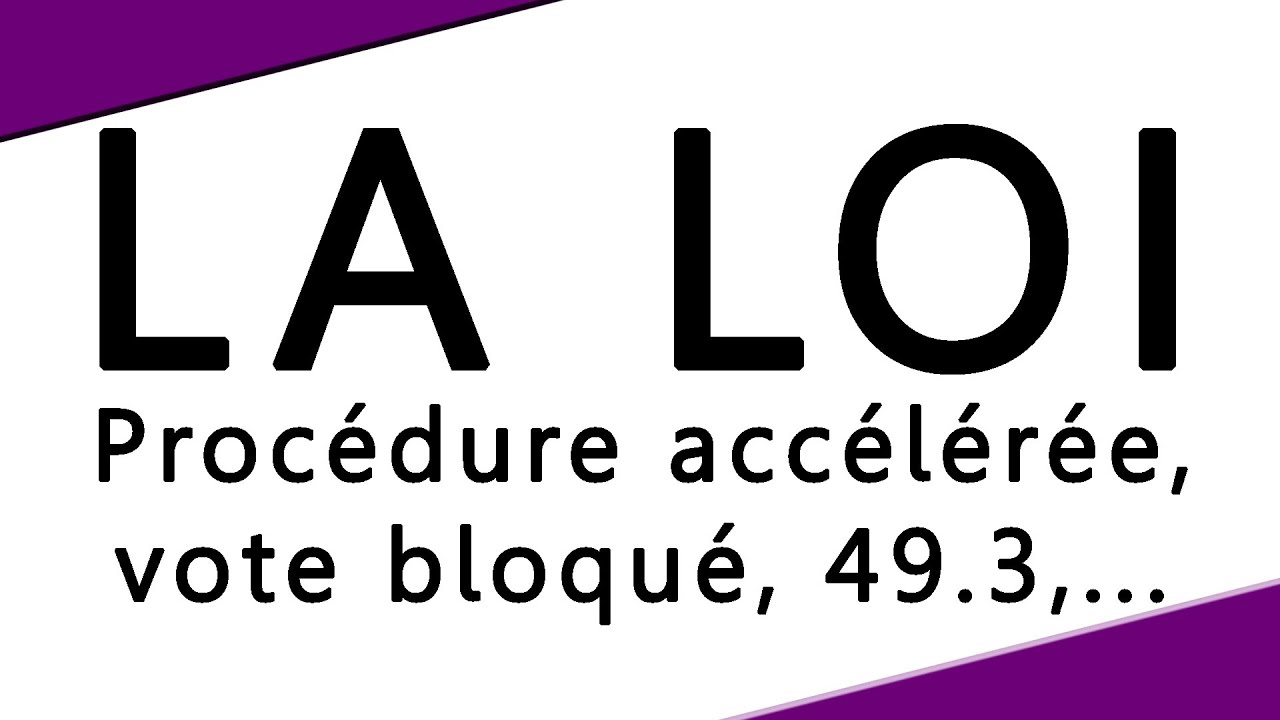 49.3, PROCÉDURE ACCÉLÉRÉE, VOTE BLOQUÉ,...
