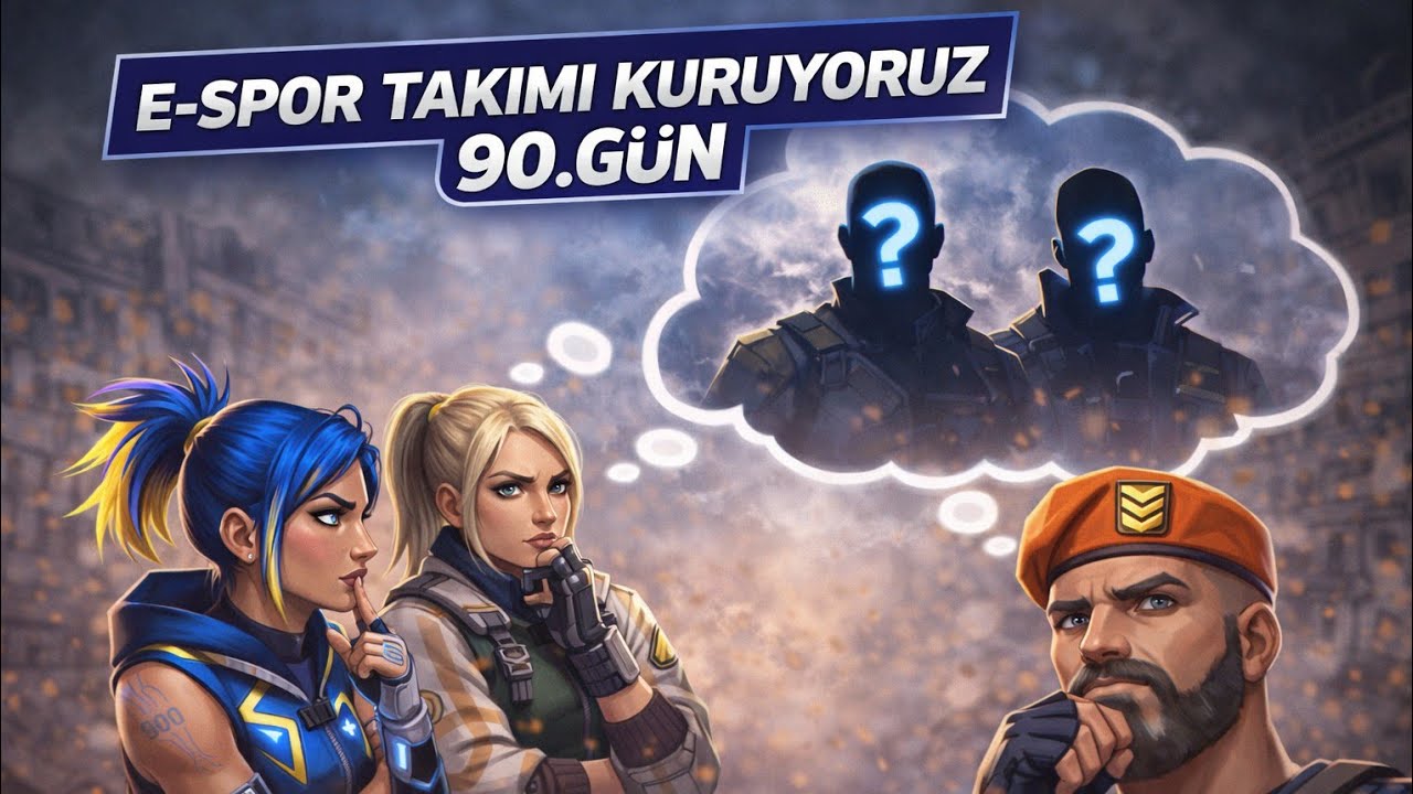 E-SPOR TAKIMI KURUYORUZ 90.GÜN EKİP NEREDE
