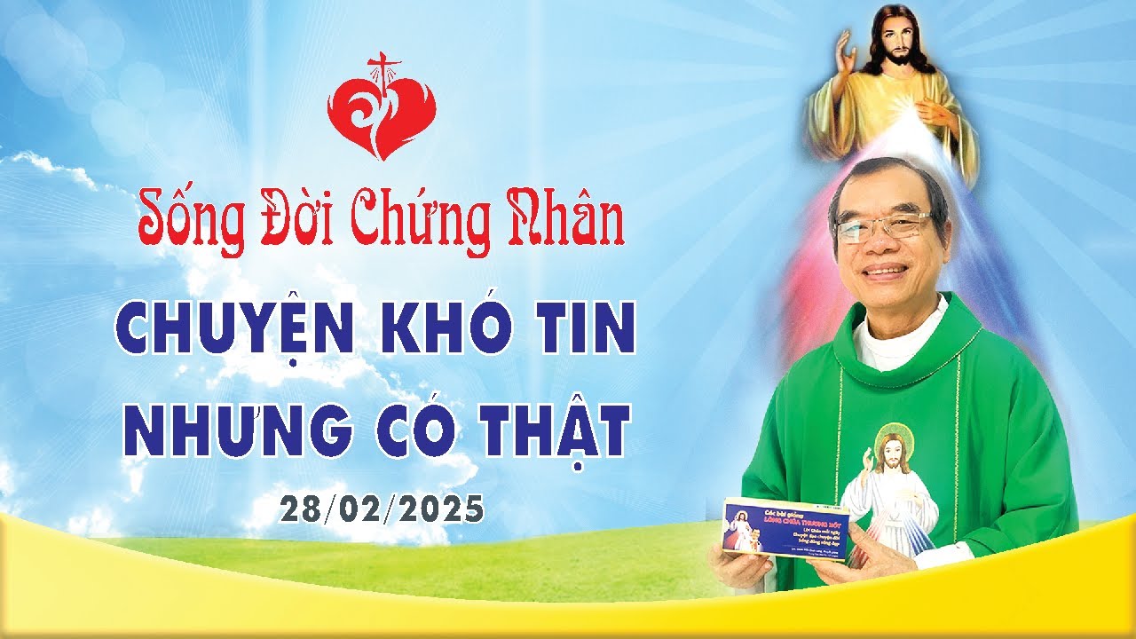 Sống Đời Chứng Nhân | CHUYỆN KHÓ TIN NHƯNG CÓ THẬT | 28/02/2025