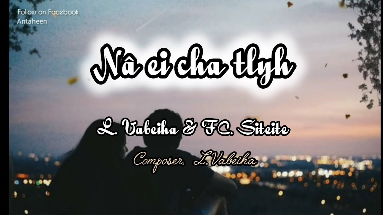 Na ei cha tlyh // L. Vabeiha + FC. Siteite ( Lyrics,  Mara hla thiepa )