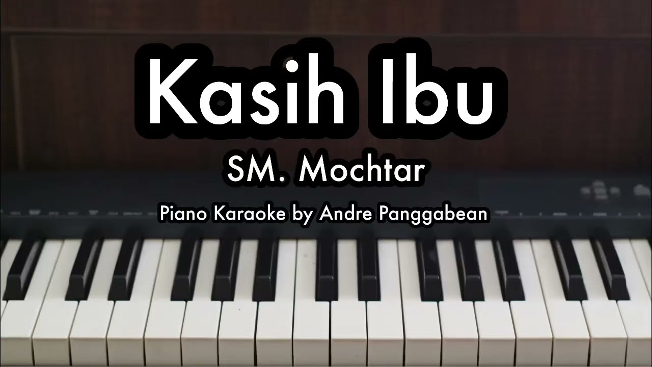 Kasih Ibu - SM Mochtar | Piano Karaoke by Andre Panggabean