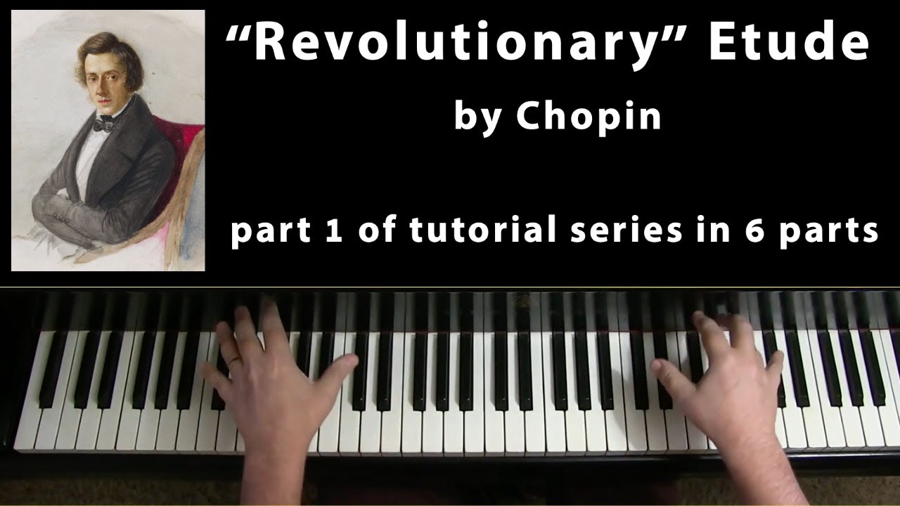 (Part 1 of 6) CHOPIN: Tutorial on "Revolutionary" Etude (Op. 10, No. 12)