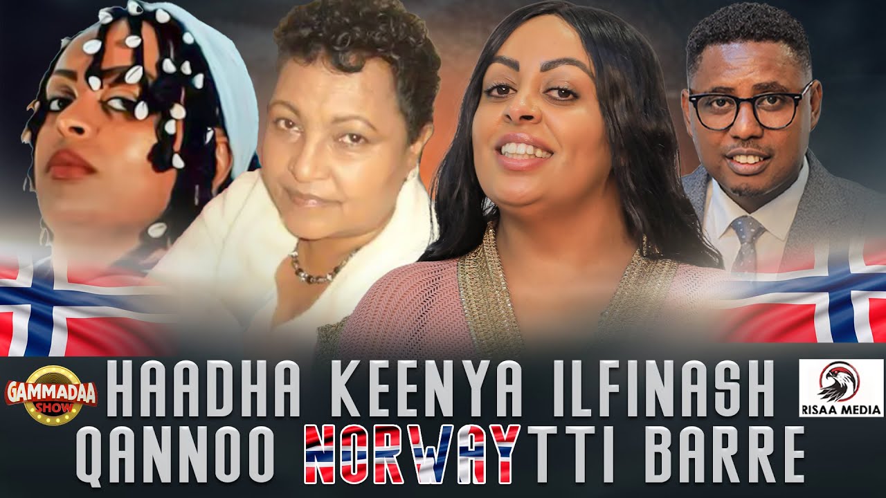 HAADHA KEENYA ILFINASH QANNOO NORWAYTTI BARRE | HAWWII H.QANANII | ON GAMMADAA SHOW | 2025