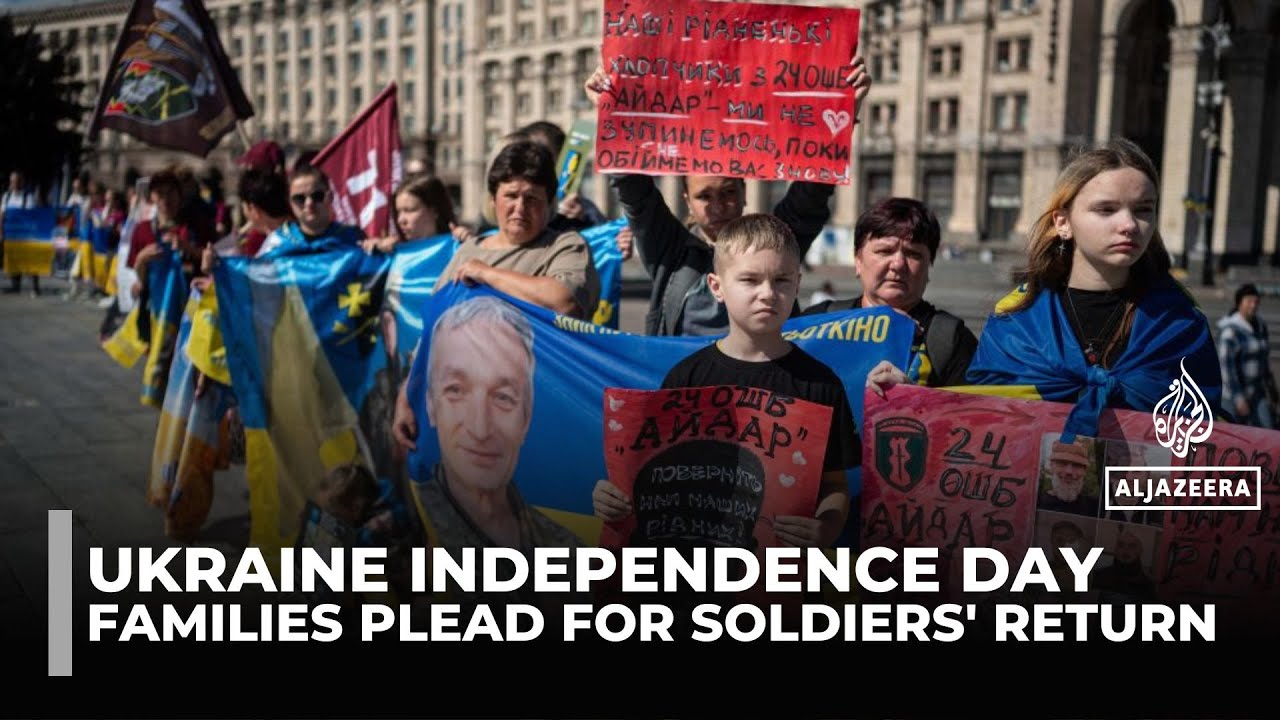 Ukraine's Independence Day: Families plead for soldiers' return amid ongoing war