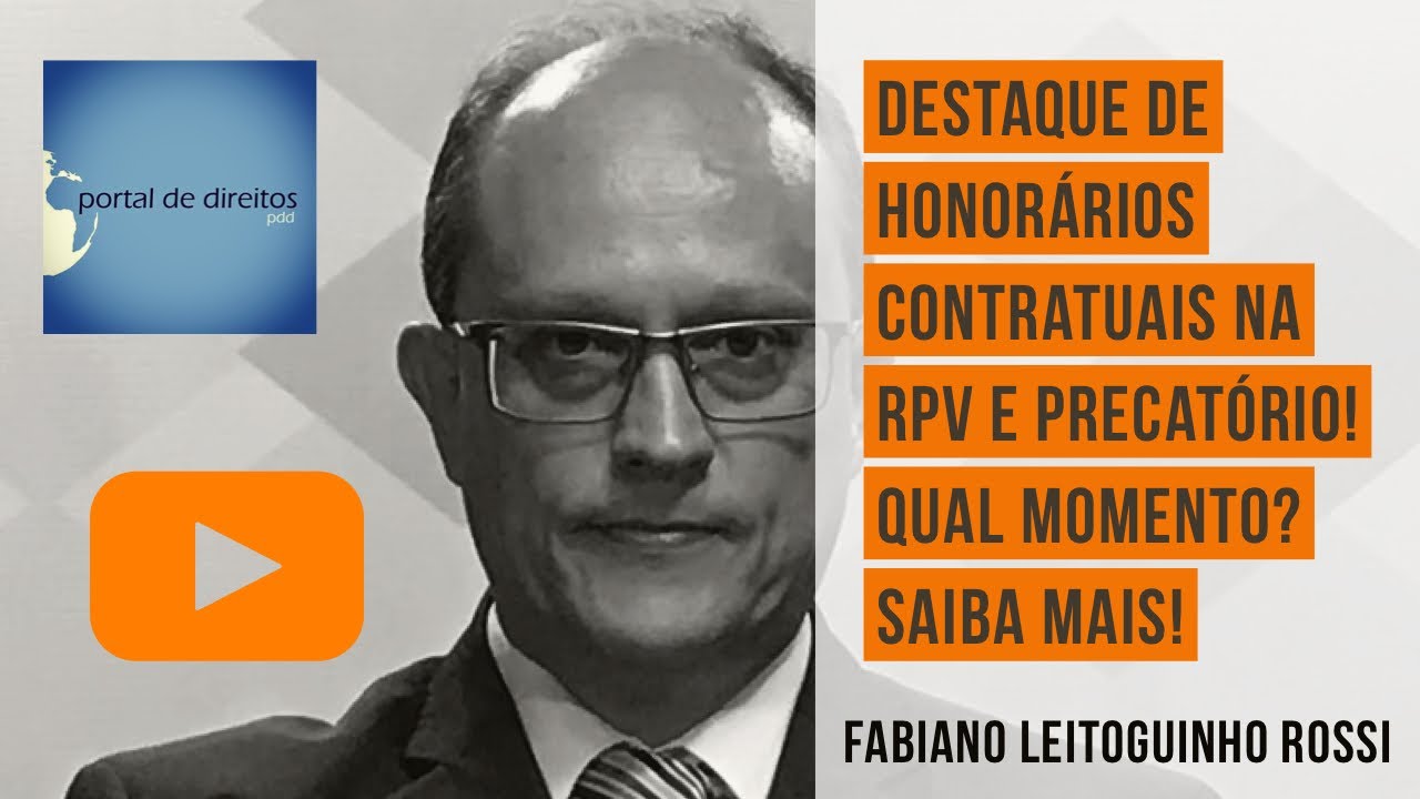 Destaque de honorários contratuais, momento de pedir, contrato, RPV, Precatório e muito mais!