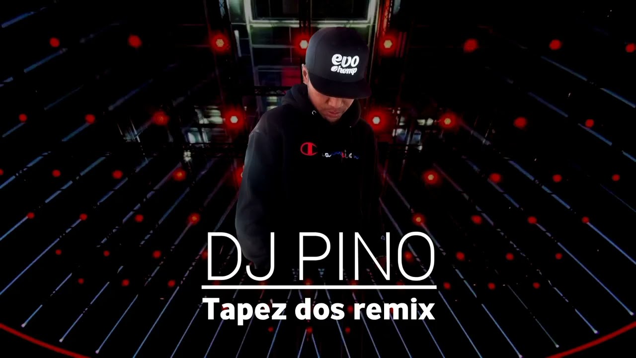 DJ PINO - TAPEZ DOS [ REMIX ]
