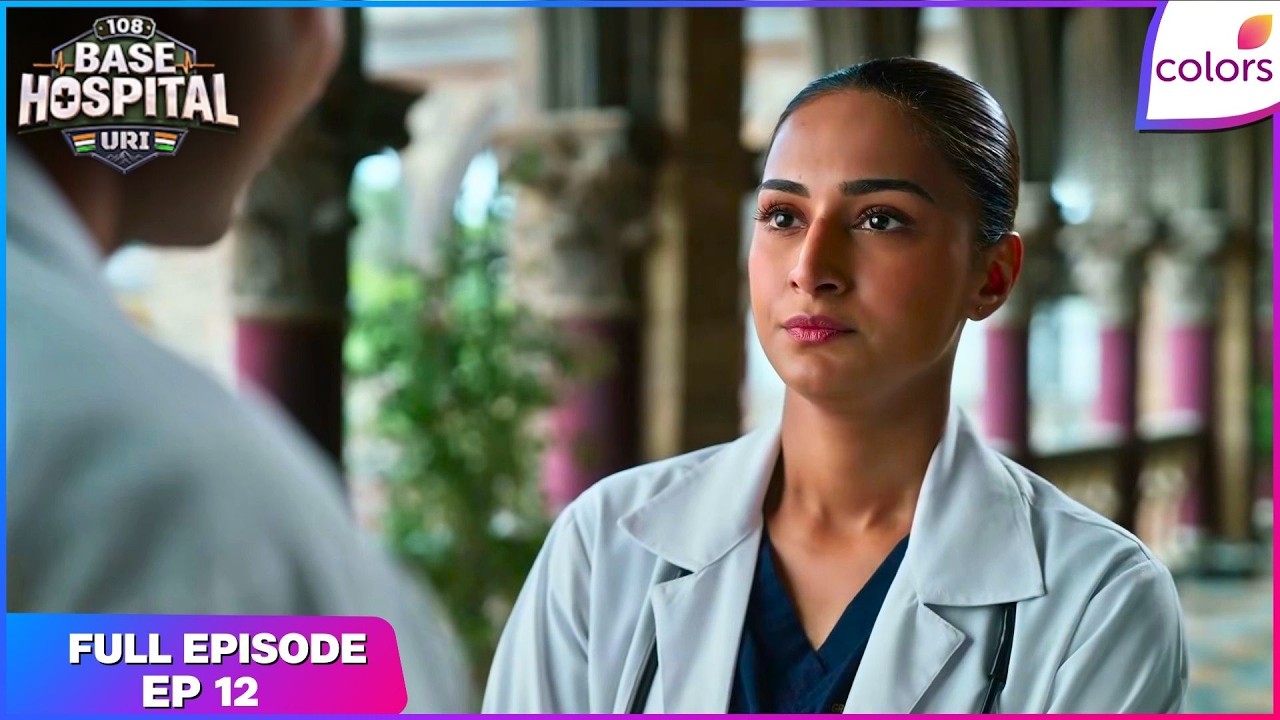 108 Base Hospital &ndash; Uri | Full Episode - 12 | Anirudh Steps Aside for Naina | Colors TV