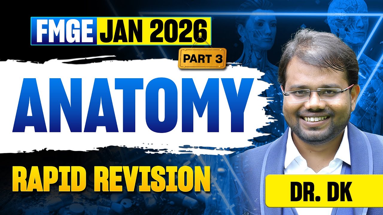 Anatomy - Part 3 -  FMGE Jan 2026 Rapid Revision | Dr. DK | MeduHub FMGE