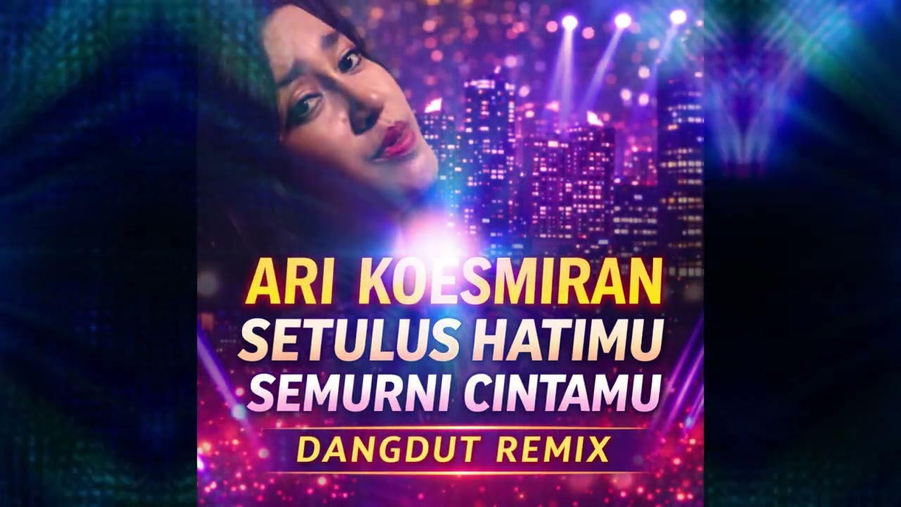 Ari Koesmiran – Setulus Hatimu Semurni Cintamu (Dangdut Remix JJ Slow Climax)