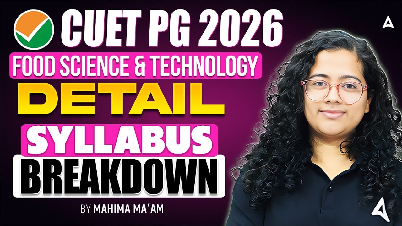 CUET PG 2026 | FOOD SCIENCE & TECHNOLOGY DETAIL SYLLABUS BREAKDOWN | BY MAHIMA MA'AM
