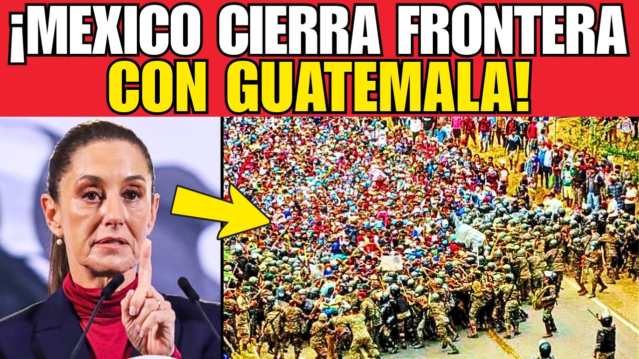 MÉXICO CIERRA FRONTERA CON GUATEMALA POR LLEGADA DE CARAVANA MIGRANTE