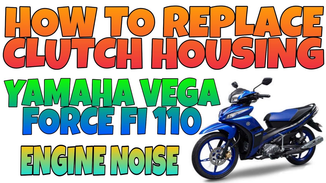 YAMAHA VEGA FORCE Fi 110 REPLACING CLUTCH HOUSING