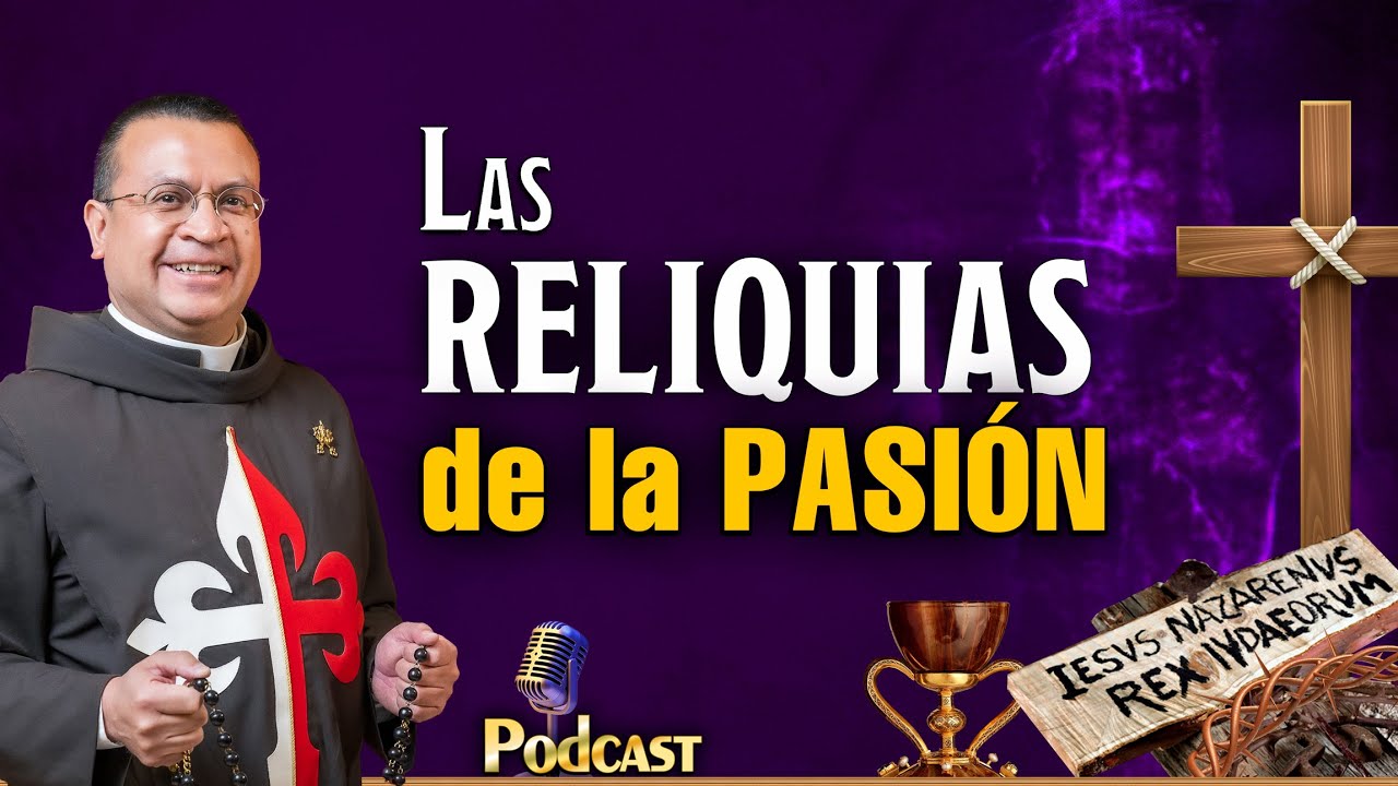 🎙️ Las RELIQUIAS de la Pasión de Jesús | Podcast de los Heraldos - Episodio 8