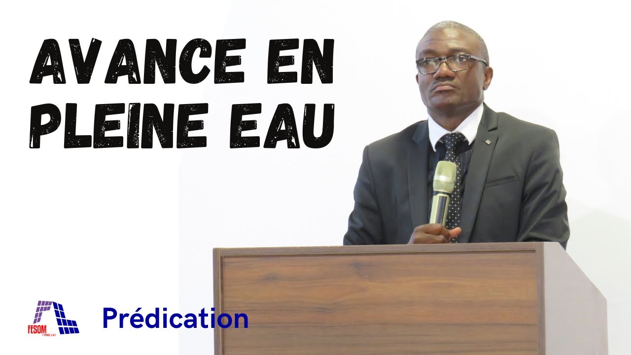 Avance en pleine eau | Pasteur Bah Blegnon J-P