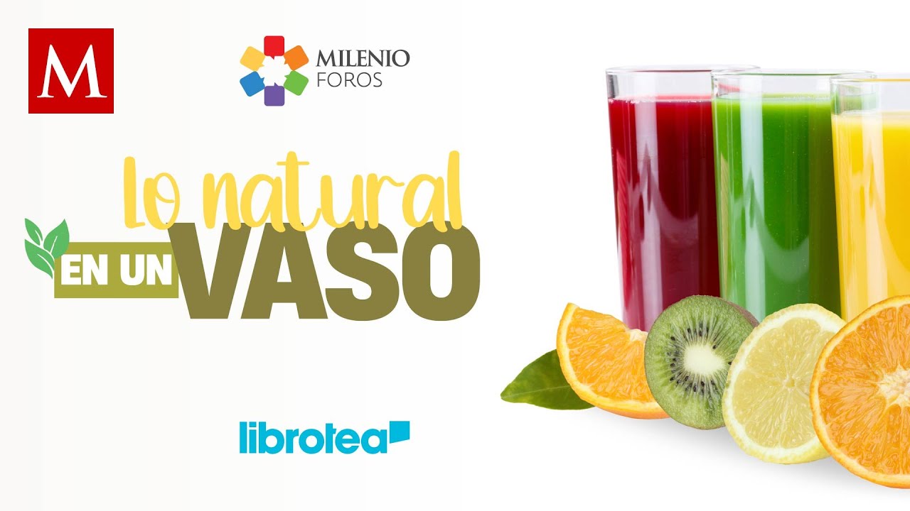Milenio Foros: Lo natural en un vaso
