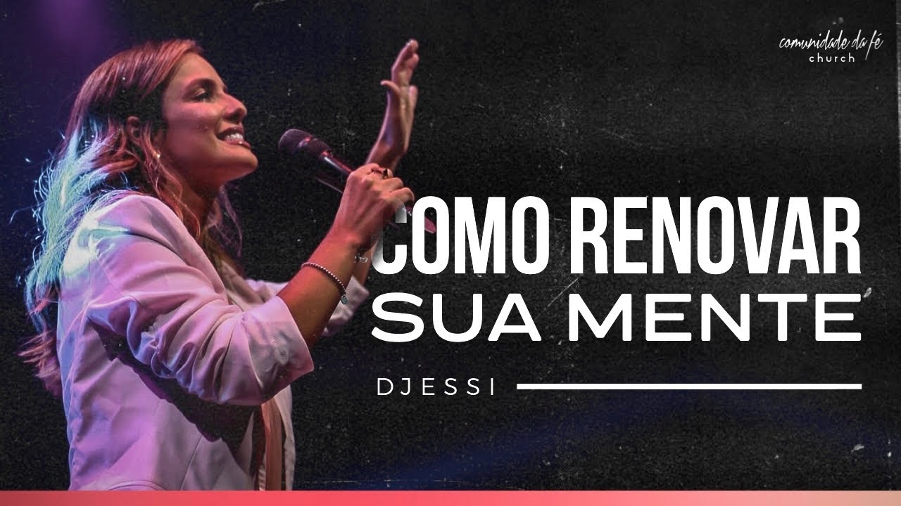 Djessi // Como renovar sua mente