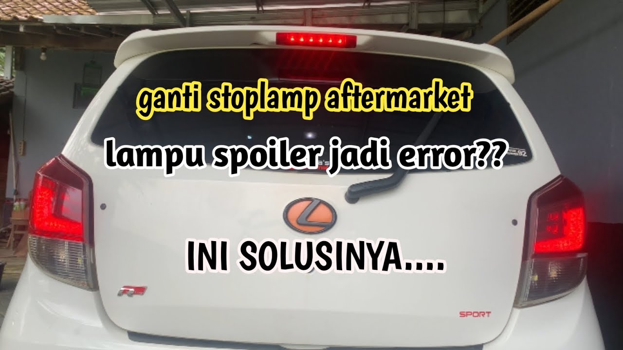 MENGATASI LAMPU SPOILER IKUT MENYALA SAAT LAMPU KOTA DIHIDUPKAN SETELAH GANTI STOPLAMP | AYLA AGYA