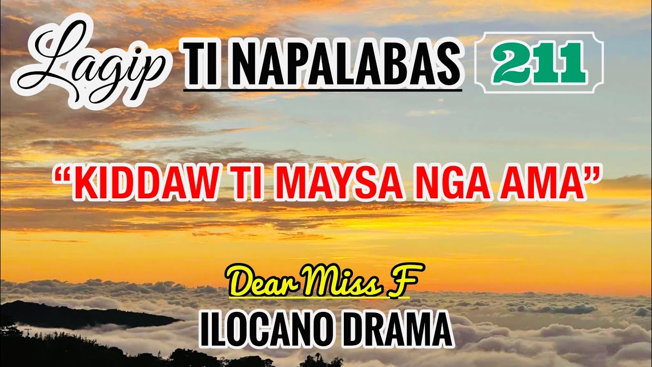 KIDDAW TI MAYSA NGA AMA | LAGIP TI NAPALABAS 211 | ILOCANO DRAMA | Dear Miss F