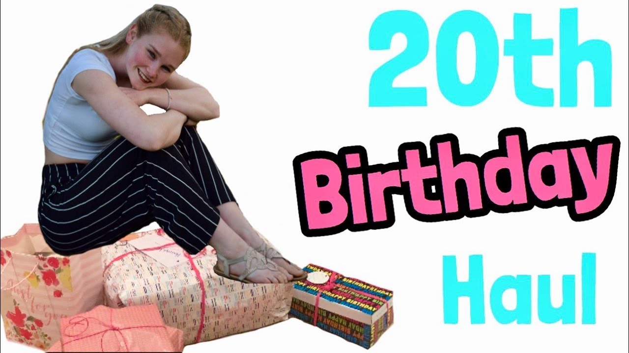 What I Got For My 20th Birthday!