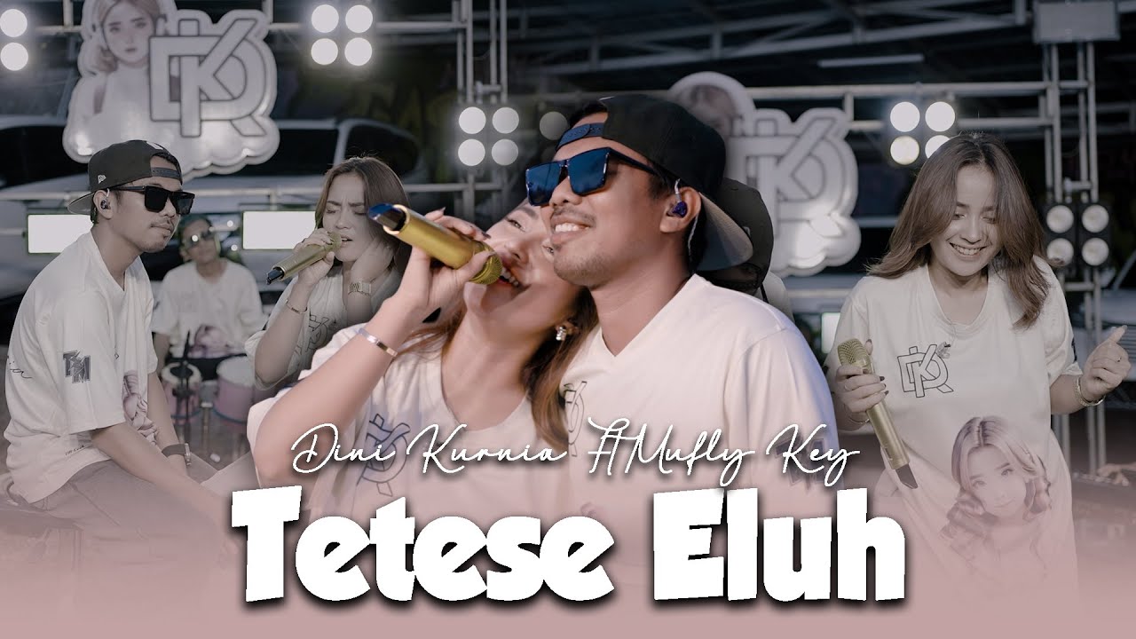 Dini Kurnia Feat. Mufly Key - TETESE ELUH (Official Music Video) || Fyp On TikTok!!!
