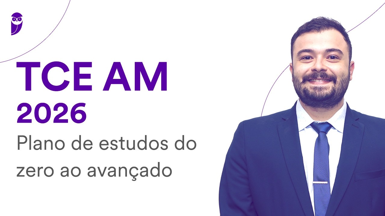 Concurso TCE AM 2026: Plano de estudos do zero ao avançado