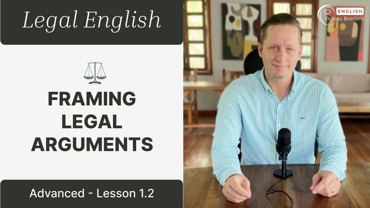 How to Strategically Frame Legal Arguments in English | Legal English &ndash; Advanced Lesson 1.2