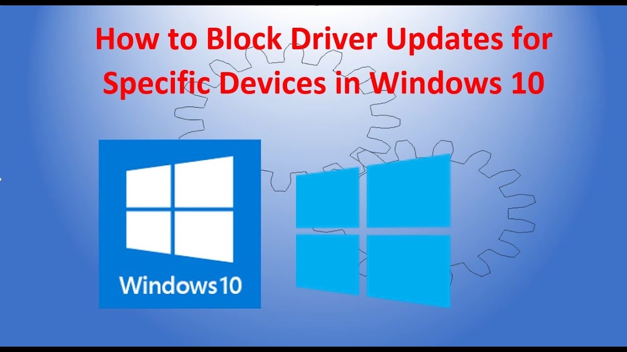 How to Block Driver Updates for Specific Devices in Windows 10