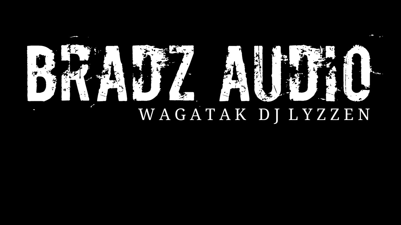 WAGATAK DJ LYZZEN (bradz audio)